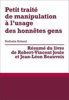 Couverture du livre « Petit traité de manipulation à l'usage des honnêtes gens de Robert-Vincent Joule et Jean-Léon Beauvois (résumé) » de Nathalie Roland aux éditions Primento Editions