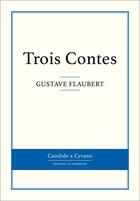 Couverture du livre « Trois contes » de Gustave Flaubert aux éditions Candide & Cyrano