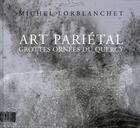 Couverture du livre « Art pariétal ; grottes ornées du Quercy » de Michel Lorblanchet aux éditions Rouergue