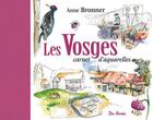 Couverture du livre « Les Vosges ; carnet d'aquarelles » de Anne Bronner aux éditions De Boree