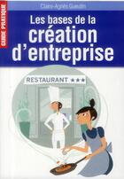 Couverture du livre « Les bases de la création d'entreprise » de Gueutin Claire-Agnes aux éditions Editions Esi