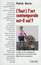 Couverture du livre « Tout l'art contemporain est-il nul ? » de Patrick Barrer aux éditions Favre