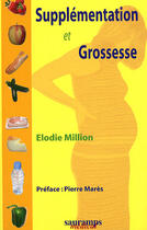 Couverture du livre « Supplémentation et grossesse à l'usage du praticien » de Elodie Million aux éditions Sauramps Medical