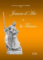 Couverture du livre « Jeanne d'Arc et la France » de Stephen Coube aux éditions Saint-remi
