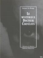 Couverture du livre « Le mystérieux docteur Cornelius t.5 et t.6 » de Gustave Le Rouge aux éditions Manucius