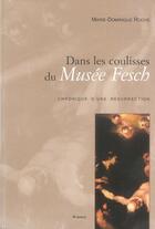 Couverture du livre « Dans les coulisses du musee fesch - chronique d'une resurrection » de Roche M.-D. aux éditions Albiana