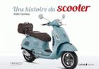 Couverture du livre « Une histoire du scooter » de Didier Ganneau aux éditions Epa