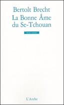 Couverture du livre « La bonne âme du Se-Tchouan » de Bertolt Brecht aux éditions L'arche