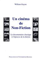 Couverture du livre « Un cinéma de non fiction ; le documentaire classique à l'épreuve de la théorie » de William Guynn aux éditions Pu De Provence