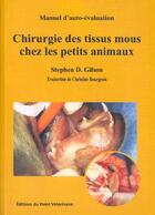 Couverture du livre « Chirurgie des tissus mous chez les petits animaux » de Gilson Stephen D. aux éditions Le Point Veterinaire
