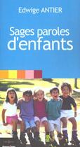 Couverture du livre « Sages paroles d'enfants » de Edwige Antier aux éditions Editions 1