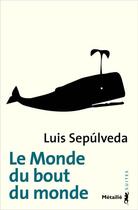 Couverture du livre « Le monde du bout du monde » de Luis Sepulveda aux éditions Metailie