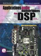 Couverture du livre « Applications audionumériques des DSP ; théorie et pratique dutraitement numérique du signal » de Benoit Bouchez aux éditions Publitronic Elektor