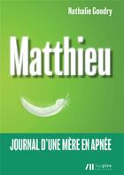 Couverture du livre « Matthieu : journal d'une mère en apnée » de Nathalie Gondry aux éditions Luc Pire