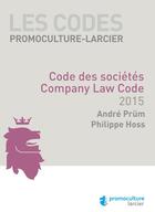Couverture du livre « Code des sociétés ; Company Law Code 2015 » de Philippe Hoss et Andre Prum aux éditions Promoculture