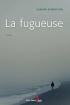 Couverture du livre « La fugueuse » de Robertson Carmen aux éditions Guy Saint-jean Editeur