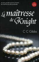 Couverture du livre « Tout ou rien t.1 ; la maîtresse de Knight » de Cc Gibbs aux éditions Ada