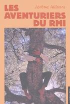Couverture du livre « Les aventuriers du RMI » de Jerome Akinora aux éditions Insomniaque