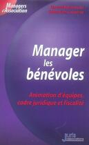 Couverture du livre « Manager les benevoles. animation d'equipes, cadre juridique et fiscalite - 1ere ed. - animation d'eq (1re édition) » de Belaroussi/Lasserre aux éditions Juris Editions