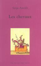 Couverture du livre « Les chevaux » de Serge Airoldi aux éditions La Fosse Aux Ours