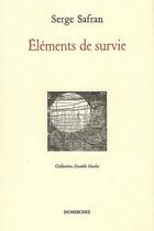Couverture du livre « Éléments de survie » de Serge Safran aux éditions Dumerchez
