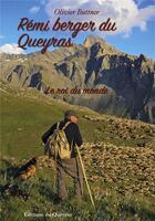 Couverture du livre « Rémi, berger du Queyras : le roi du monde » de Olivier Buttner aux éditions Editions Du Queyras