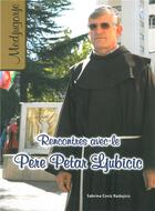 Couverture du livre « Rencontre avec le Père Petar Ljubicic » de Sabrina Covic aux éditions Sakramento