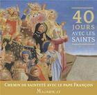 Couverture du livre « 40 jours avec les saints ; chemin de sainteté avec le Pape François » de  aux éditions Magnificat