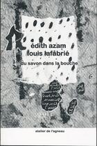 Couverture du livre « Du savon dans la bouche » de Edith Azam et Louis Lafabrie aux éditions Atelier De L'agneau