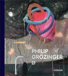 Couverture du livre « Philip grozinger if » de Gnesa Nicole aux éditions Hirmer