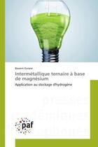 Couverture du livre « Intermetallique ternaire a base de magnesium - application au stockage d'hydrogene » de Ourane Bassem aux éditions Presses Academiques Francophones