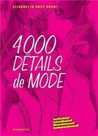 Couverture du livre « 4000 détails de mode » de Elisabetta Kuky Drudi aux éditions Promopress