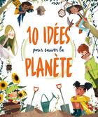 Couverture du livre « 10 idées pour sauver la planète » de Clarissa Corradin et Eleonora Fornasari aux éditions White Star Kids