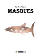 Couverture du livre « Masques » de Caroline Giraud aux éditions Bookelis