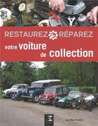 Couverture du livre « Restaurez & réparez : votre voiture de collection (2e édition) » de Jean-Marc Poulain aux éditions Etai