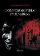 Couverture du livre « Dominos mortels en Auvergne » de Jean-Jacques Cumell aux éditions Verone