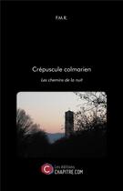 Couverture du livre « Crépuscule colmarien ; les chemins de la nuit » de Fmr aux éditions Chapitre.com