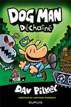 Couverture du livre « Dog Man Tome 2 : déchaîné » de Dav Pilkey aux éditions Dupuis