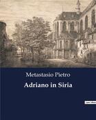 Couverture du livre « Adriano in Siria » de Metastasio Pietro aux éditions Culturea