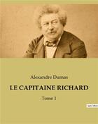 Couverture du livre « LE CAPITAINE RICHARD : Tome 1 » de Alexandre Dumas aux éditions Culturea