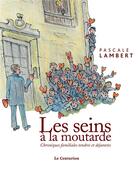 Couverture du livre « Les seins à la moutarde » de Pascale Lambert et Roger Lagneau aux éditions Le Centurion