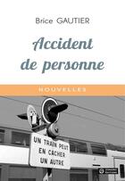 Couverture du livre « Accident de personne » de Brice Gautier aux éditions Zonaires