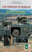 Couverture du livre « Les oiseaux en Morvan ; balades ornithologiques au coeur de la Bourgogne » de Daniel Sirugue aux éditions Pnr Du Morvan