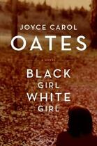 Couverture du livre « Black girl, white girl » de Joyce Carol Oates aux éditions 