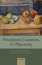 Couverture du livre « Perception, Causation, and Objectivity » de Johannes Roessler aux éditions Oup Oxford