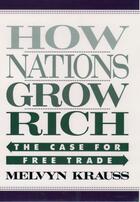 Couverture du livre « How Nations Grow Rich: The Case for Free Trade » de Krauss Melvyn aux éditions Oxford University Press Usa