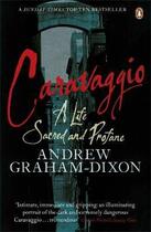 Couverture du livre « Caravaggio: A Life Sacred And Profane » de Andrew Graham-Dixon aux éditions Adult Pbs