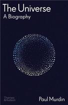 Couverture du livre « The universe : a biography » de Murdin Paul aux éditions Thames & Hudson