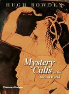 Couverture du livre « Mystery cults in the ancient world » de Bowden Hugh aux éditions Thames & Hudson