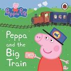Couverture du livre « PEPPA PIG ; Peppa and the big train ; my first storybook » de  aux éditions Ladybird